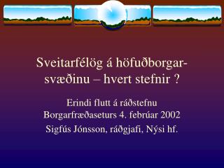 sveitarf l g h fu borgar sv inu hvert stefnir