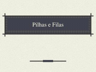 pilhas e filas