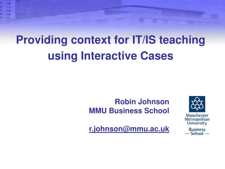 providing context for it is teaching using interactive cases