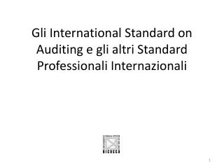 Gli International Standard on Auditing e gli altri Standard Professionali Internazionali