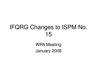 IFQRG Changes to ISPM No. 15