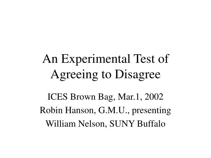 an experimental test of agreeing to disagree