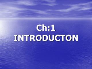 Ch:1 INTRODUCTON