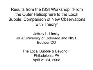 Jeffrey L. Linsky JILA/University of Colorado and NIST Boulder CO The Local Bubble &amp; Beyond II