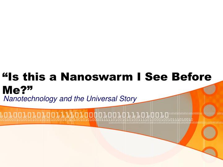 is this a nanoswarm i see before me