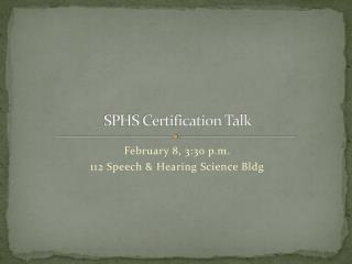 SPHS Certification Talk