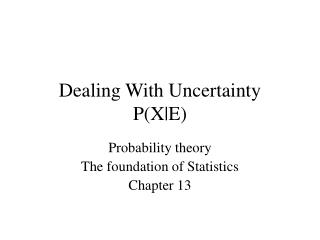 Dealing With Uncertainty P(X|E)