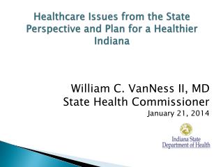 Healthcare Issues from the State Perspective and Plan for a Healthier Indiana