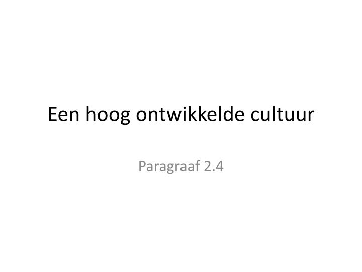 een hoog ontwikkelde cultuur