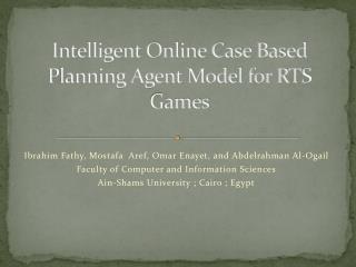 Intelligent Online Case Based Planning Agent Model for RTS Games