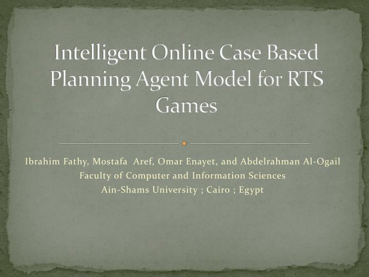 intelligent online case based planning agent model for rts games