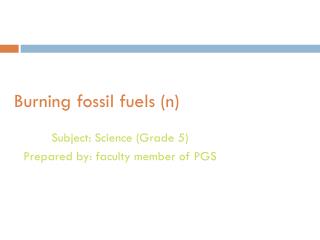 Burning fossil fuels (n)