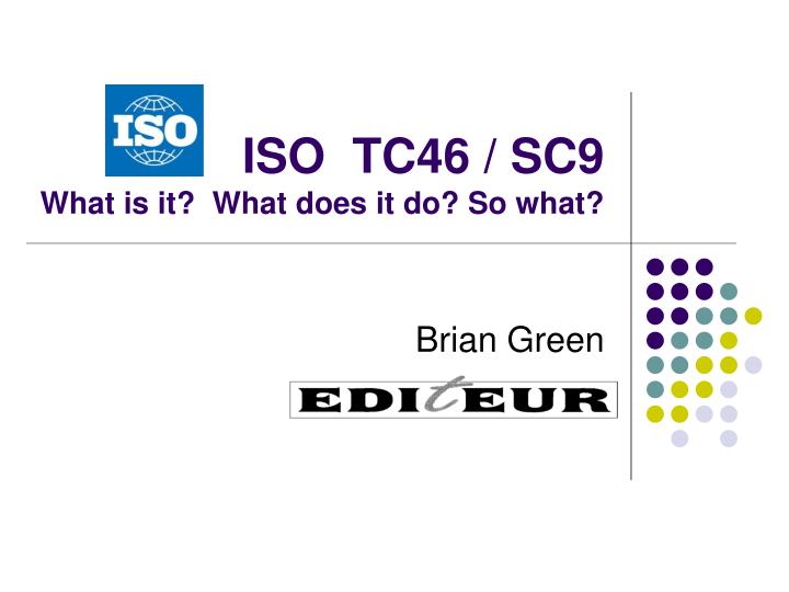 iso tc46 sc9 what is it what does it do so what