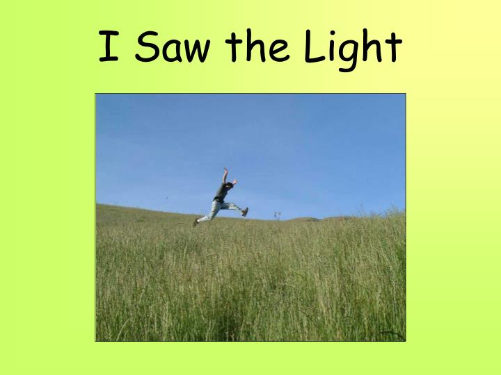 i saw the light