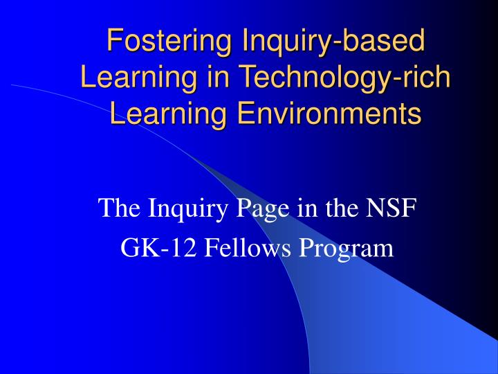 fostering inquiry based learning in technology rich learning environments