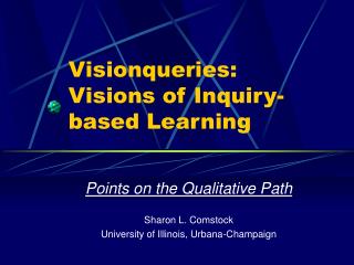 Visionqueries: Visions of Inquiry-based Learning