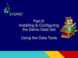 Part 8: Installing &amp; Configuring the Demo Data Set Using the Data Tools