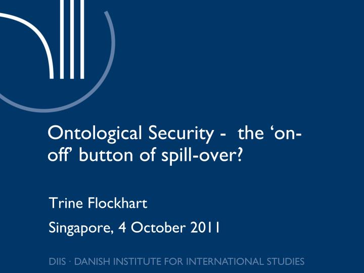 ontological security the on off button of spill over