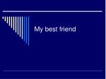 My best friend