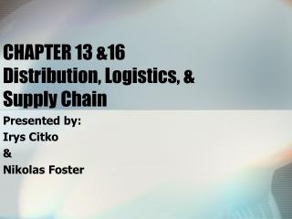 CHAPTER 13 &amp;16 Distribution, Logistics, &amp; Supply Chain