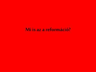 Mi is az a reformáció?