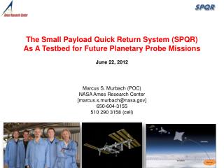 The Small Payload Quick Return System (SPQR) As A Testbed for Future Planetary Probe Missions