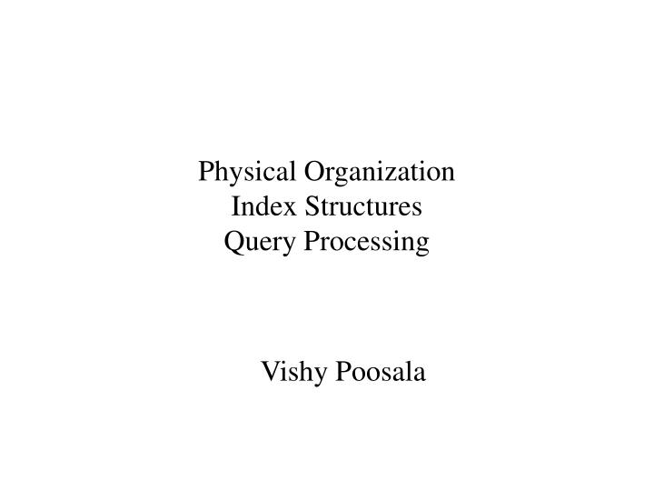 physical organization index structures query processing