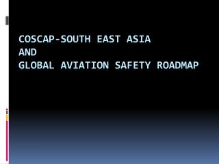 COSCAP-South East Asia and Global Aviation Safety Roadmap