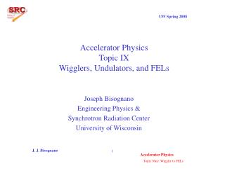 Accelerator Physics Topic IX Wigglers, Undulators, and FELs