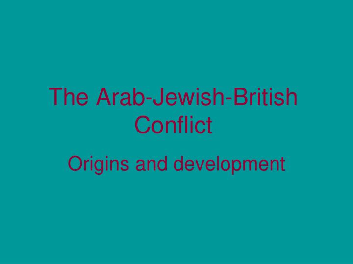 the arab jewish british conflict