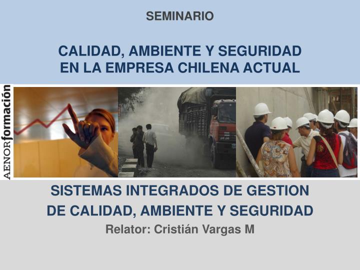 seminario calidad ambiente y seguridad en la empresa chilena actual