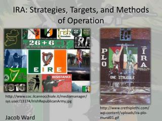 IRA: Strategies, Targets, and Methods of Operation