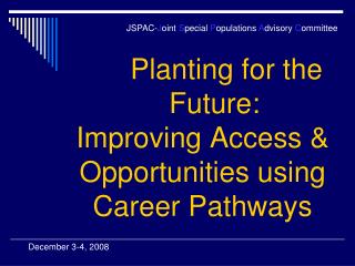 Planting for the Future: Improving Access &amp; Opportunities using Career Pathways
