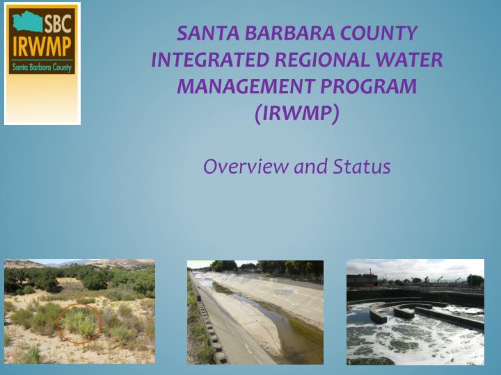 santa barbara county integrated regional water management program irwmp overview and status