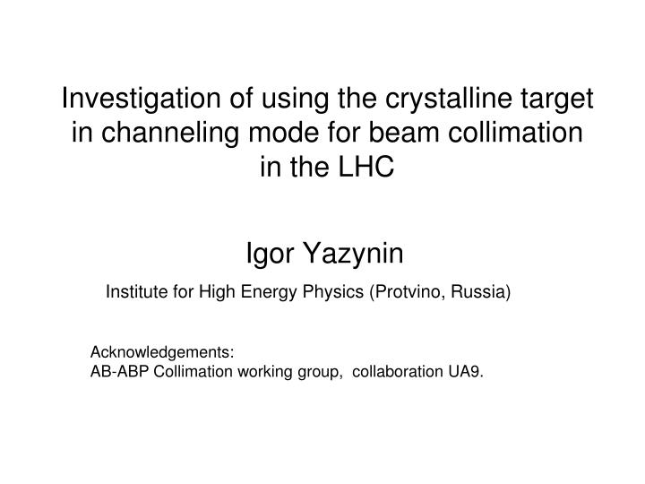 investigation of using the crystalline target in channeling mode for beam collimation in the lhc