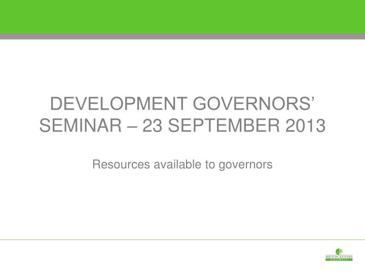 development governors seminar 23 september 2013