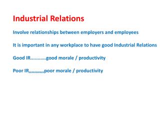 Industrial Relations Involve relationships between employers and employees