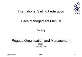 International Sailing Federation Race Management Manual Part 1 Regatta Organisation and Management