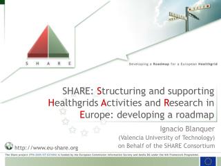 Ignacio Blanquer (Valencia University of Technology) on Behalf of the SHARE Consortium