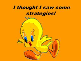 i thought i saw some strategies