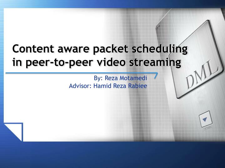 content aware packet scheduling in peer to peer video streaming