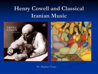 Henry Cowell and Classical Iranian Music