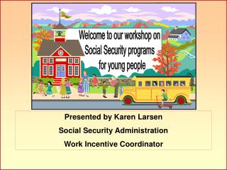 Welcome to our workshop on Social Security programs for young people