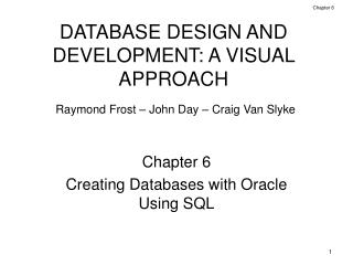 DATABASE DESIGN AND DEVELOPMENT: A VISUAL APPROACH