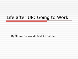Life after UP: Going to Work