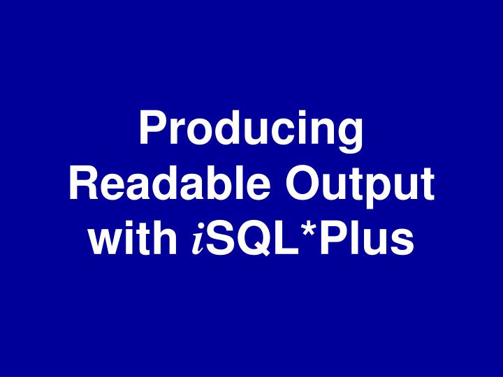 producing readable output with i sql plus
