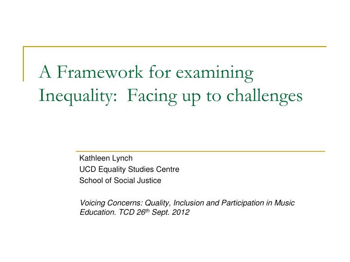 a framework for examining inequality facing up to challenges