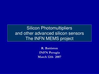 Silicon Photomultipliers and other advanced silicon sensors The INFN MEMS project