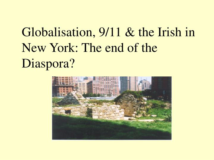 globalisation 9 11 the irish in new york the end of the diaspora