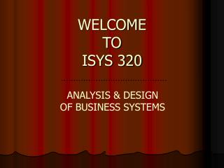 WELCOME TO ISYS 320